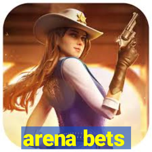 arena bets